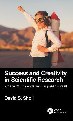 Success and Creativity in Scientific Research(English, Hardcover, Sholl David S.)
