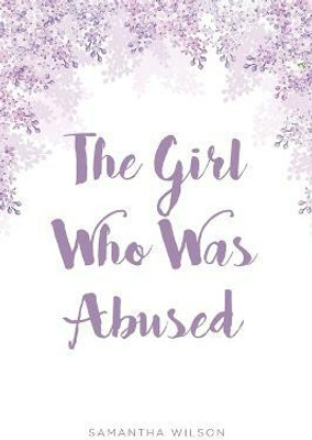 The Girl Who Was Abused(English, Paperback, Wilson Samantha)