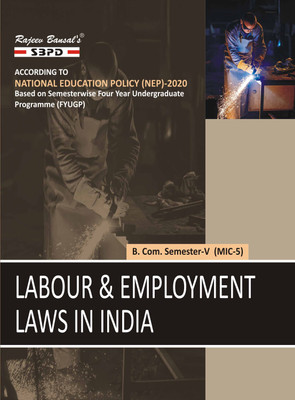 Labour & Employment Laws In India B. Com. 5th Semester MIC 5 Syllabus According To NEP FYUGP(Paperback, Dr. V.C. Sinha, Anju Agarwal)