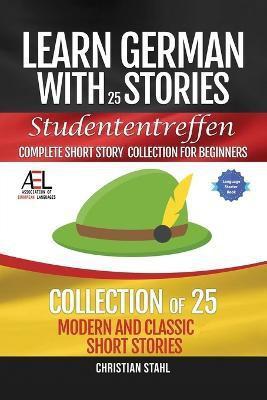 Learn German with Stories Studententreffen Complete Short Story Collection for Beginners(English, Paperback, Stahl Christian)