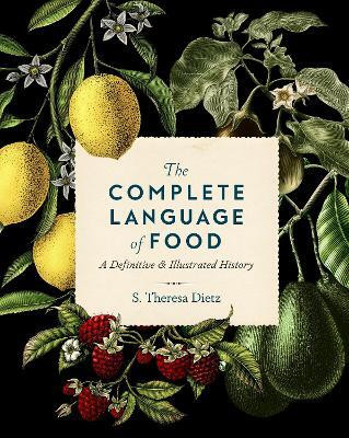 The Complete Language of Food: Volume 10(English, Hardcover, Dietz S. Theresa)