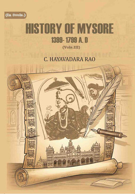 History of Mysore: 1399- 1799 A. D 3rd [Hardcover](Hardcover, C. Hayavadara Rao)