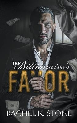 The Billionaire's Favor(English, Paperback, Stone Rachel K)