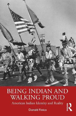 Being Indian and Walking Proud(English, Paperback, Fixico Donald L.)