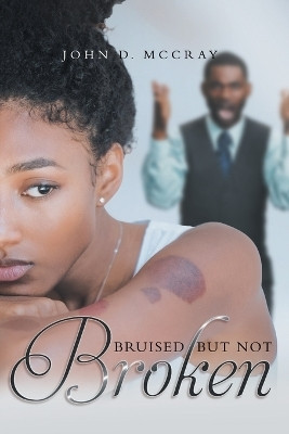Bruised but not Broken(English, Paperback, John D McCray)