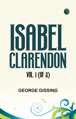 Isabel Clarendon, Vol. 1 (of 2)(Paperback, George Gissing)