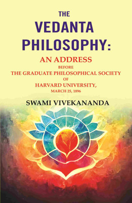Vedanta Philosophy: an Address Before the Graduate Philosophical Socie(English, Hardcover, unknown)