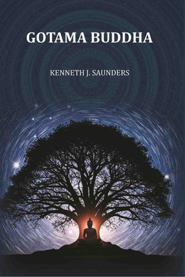 Gotama Buddha(Paperback, Kenneth J. Saunders)