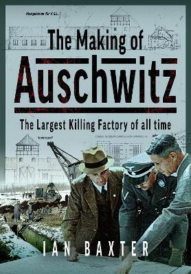 The Making of Auschwitz(English, Hardcover, Baxter Ian)