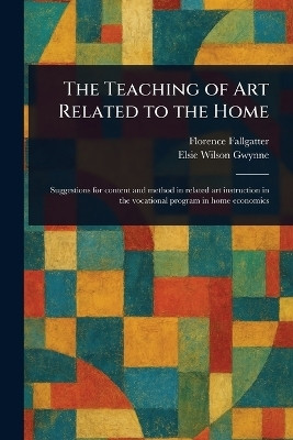 The Teaching of Art Related to the Home(English, Paperback, Fallgatter Florence)