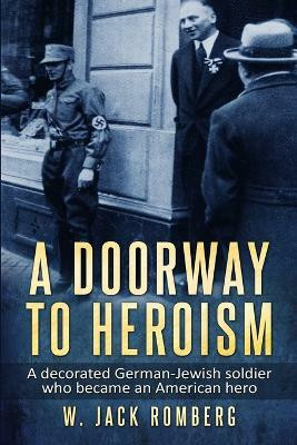A Doorway to Heroism(English, Paperback, Romberg W. Jack)