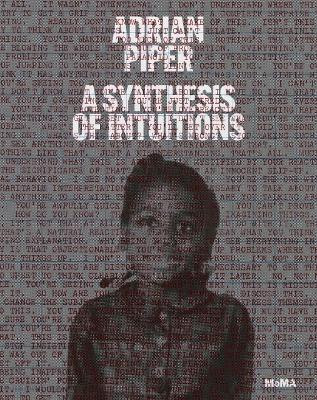 Adrian Piper: A Synthesis of Intuitions(English, Hardcover, unknown)