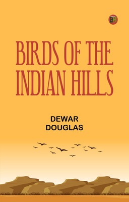 Birds of the Indian Hills(Paperback, Dewar, Douglas)