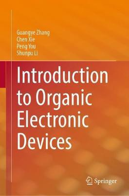 Introduction to Organic Electronic Devices(English, Hardcover, Zhang Guangye)