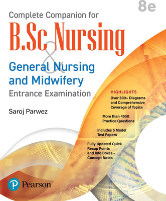 Complete Companion for BSc Nursing | General Nursing and Midwifery Entrance Examination | Over 300+ Diagrams | 5 Model Test Papers | 4500 Practice Questions | 8th Edition | - Pearson(Paperback, Saroj Parwez)