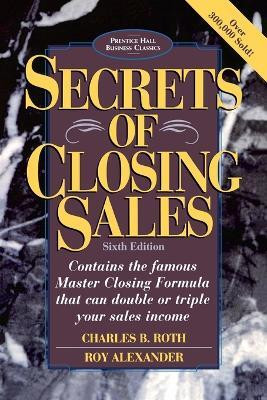 Secrets of Closing Sales(English, Paperback, Roth Charles B.)