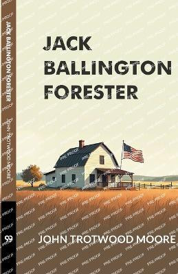 Jack Ballington Forester (Edition1)(English, Paperback, Moore John Trotwood)
