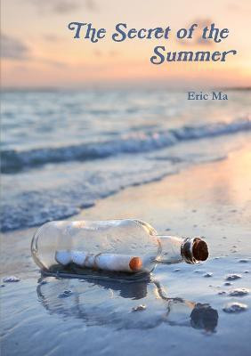 The Secret of the Summer(English, Paperback, Ma Eric)