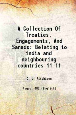 A Collection Of Treaties, Engagements, And Sanads Belating to india and neighbouring countries Volume 11 1892 [Hardcover](Hardcover, C. U. Aitchison)