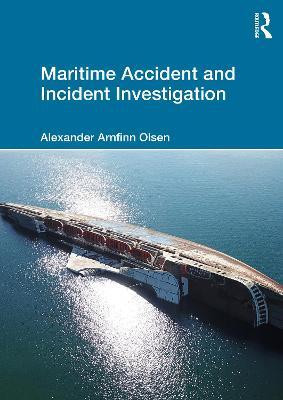 Maritime Accident and Incident Investigation(English, Paperback, Olsen Alexander Arnfinn)