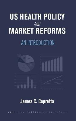 US Health Policy and Market Reforms(English, Hardcover, Capretta James C.)