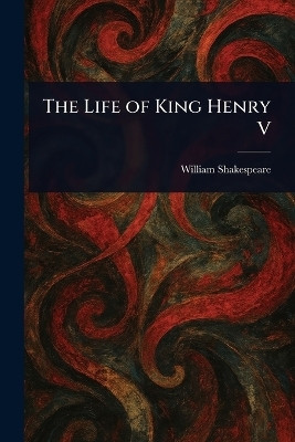 The Life of King Henry V(English, Paperback, Shakespeare William)
