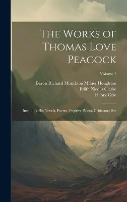 The Works of Thomas Love Peacock(English, Hardcover, Peacock Thomas Love)