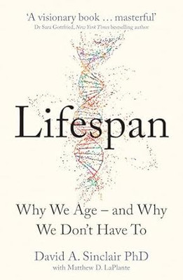 Lifespan Why We Age And Why We Don’t Have To(Paperback, David A. Sinclair)