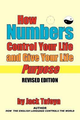 How Numbers Control Your Life and Give Your Life Purpose(English, Paperback, Tafoya Jack)