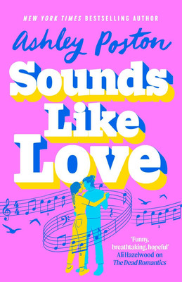 Sounds Like Love: The BRAND-NEW for 2025 hilarious, heart-warming and magical rom-com from the bestselling author of THE SEVEN YEAR SLIP!(Paperback, Ashley Poston)