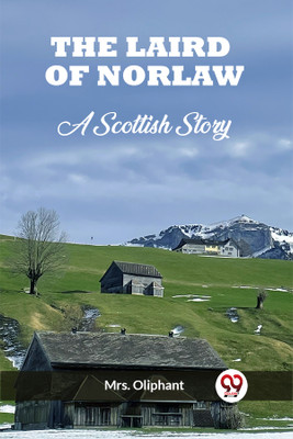 The Laird of NorlawA Scottish Story (Edition2023)(English, Paperback, Oliphant Mrs)