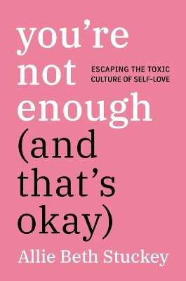 You're Not Enough (And That's Okay)(English, Hardcover, Stuckey Allie Beth)