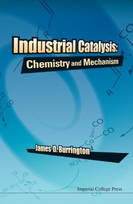 INDUSTRIAL CATALYSIS: CHEMISTRY AND MECHANISM(English, Paperback, Burrington James D)