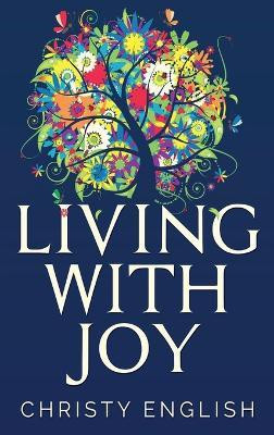 Living With Joy(English, Hardcover, English Christy)