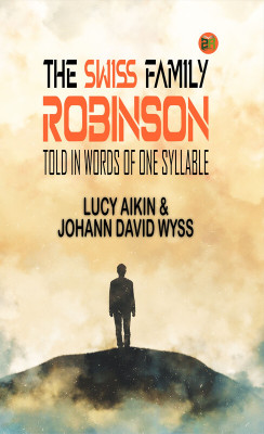 The Swiss Family Robinson, Told in Words of One Syllable(Paperback, Lucy Aikin, Johann David Wyss)