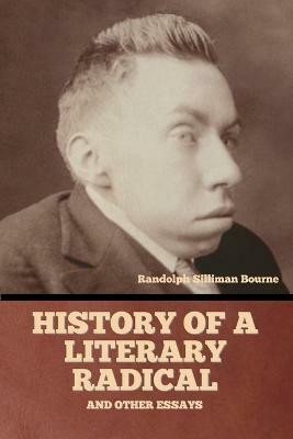 History of a literary radical, and other essays(English, Paperback, Bourne Randolph Silliman)