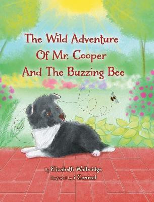 The Wild Adventure of Mr. Cooper and the Buzzing Bee(English, Hardcover, Walbridge Elizabeth)