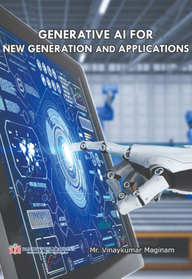 GENERATIVE AI FOR NEW GENERATION AND APPLICATIONS(Paperback, Mr. Vinay kumar Maginam)
