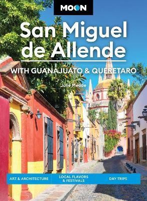 Moon San Miguel de Allende (Fourth Edition)(English, Paperback, Meade Julie)