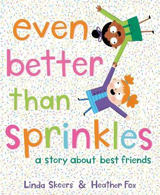 Even Better Than Sprinkles(English, Hardcover, Skeers Linda)