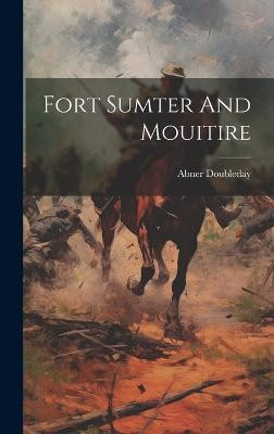 Fort Sumter And Mouitire(English, Hardcover, Doubleday Abner)