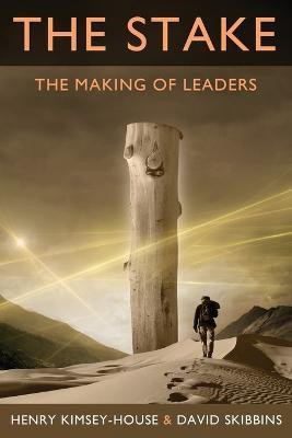 The Stake  - The Making of Leaders(English, Paperback, Kimsey-House Henry Ph.D.)