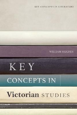 Key Concepts in Victorian Studies(English, Hardcover, Hughes William)