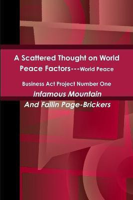 A Scattered Thought on World Peace Factors: World Peace Business Act Project Number One(English, Paperback, Mountain Infamous)