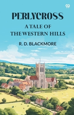 PerlycrossA Tale Of The Western Hills (Edition1)(English, Paperback, Blackmore R D)