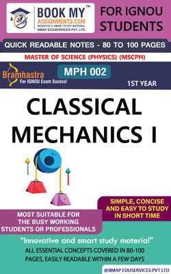 IGNOU MPH 002 Classical Mechanics I Quick Readable Notes | Important Topic-wise Conceptual Notes | Master of Science (Physics) (MSCPH)(Paperback, BMA Publication)