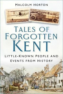 Tales of Forgotten Kent(English, Paperback, Horton Malcolm)