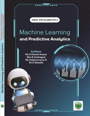 Machine Learning and Predictive Analytics(Paperback, Mr.S.Niresh Kumar, Mrs.K.Senbagam, Mr.Sadaieswaran R, Dr.P.Malathi)