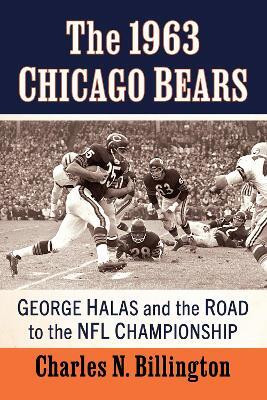 The 1963 Chicago Bears(English, Paperback, Billington Charles N.)