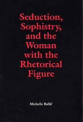 Seduction, Sophistry and the Woman with the Rhetorical Figure(English, Hardcover, unknown)